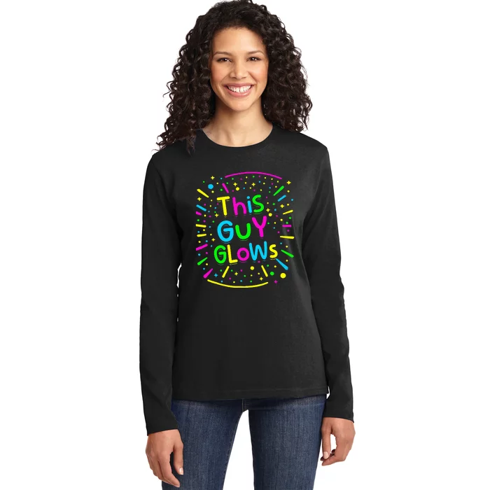 Funny This Guy Glows Ladies Long Sleeve Shirt