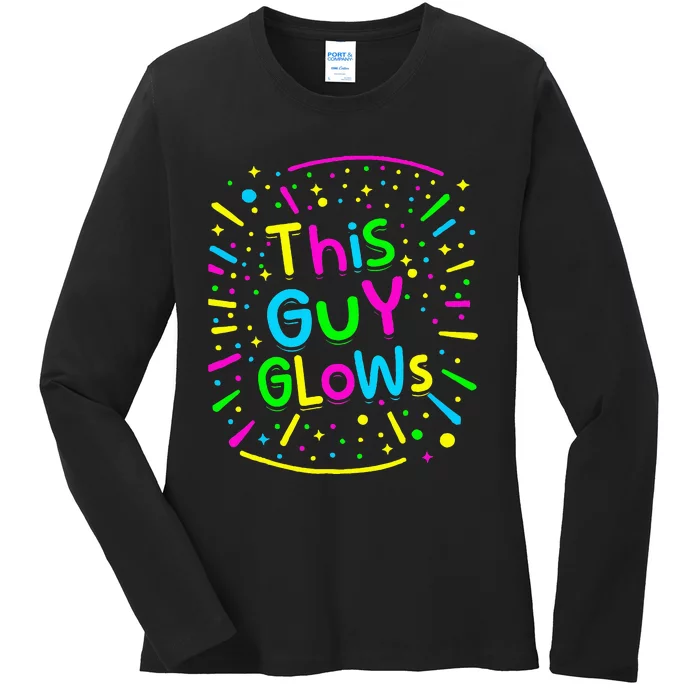 Funny This Guy Glows Ladies Long Sleeve Shirt