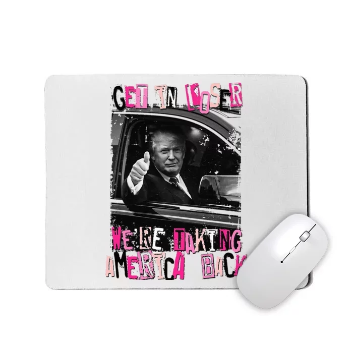 Funny Trump Get In Loser Were Taki Mousepad