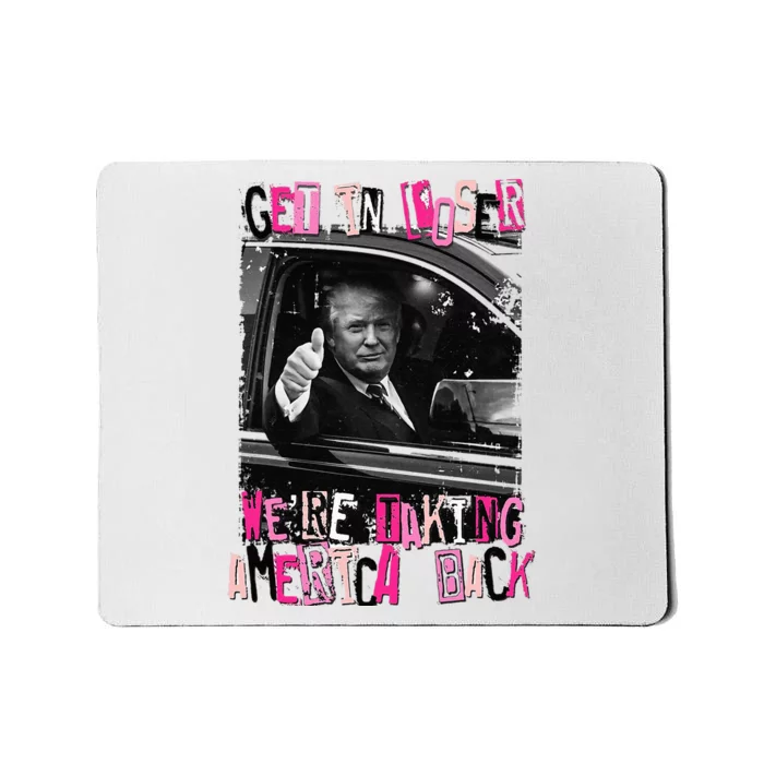 Funny Trump Get In Loser Were Taki Mousepad