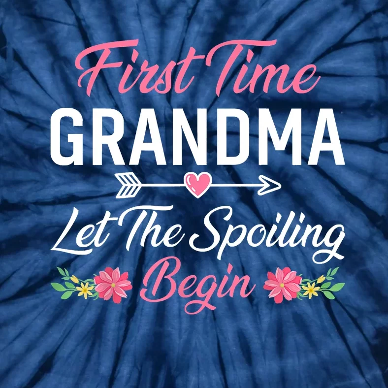 First Time Grandma Let The Spoiling Begin Birthday Grandma Tie-Dye T-Shirt