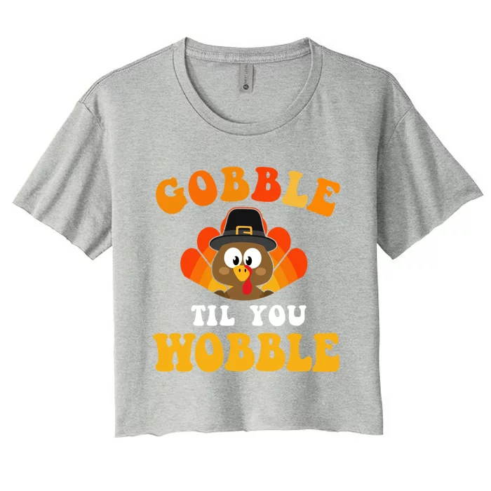 Funny Thanksgiving Gobble Til You Wobble Turkey Gift Women's Crop Top Tee