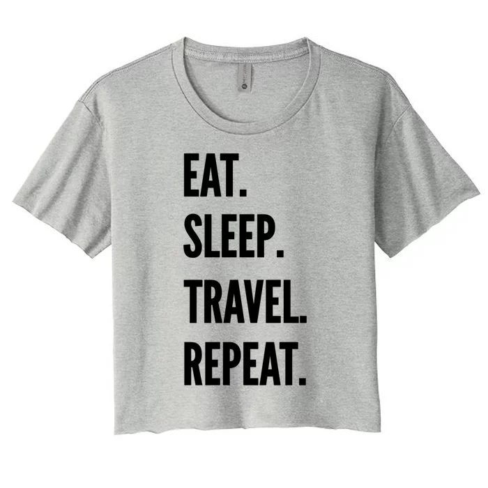 Funny Travel Gift Eat Sleep Travel Repeat Great Gift Women's Crop Top Tee