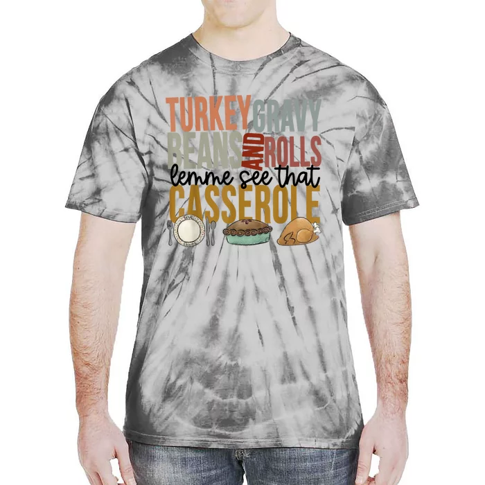 Funny Turkey Gravy Beans And Rolls Let Me See That Casserole Tie-Dye T-Shirt