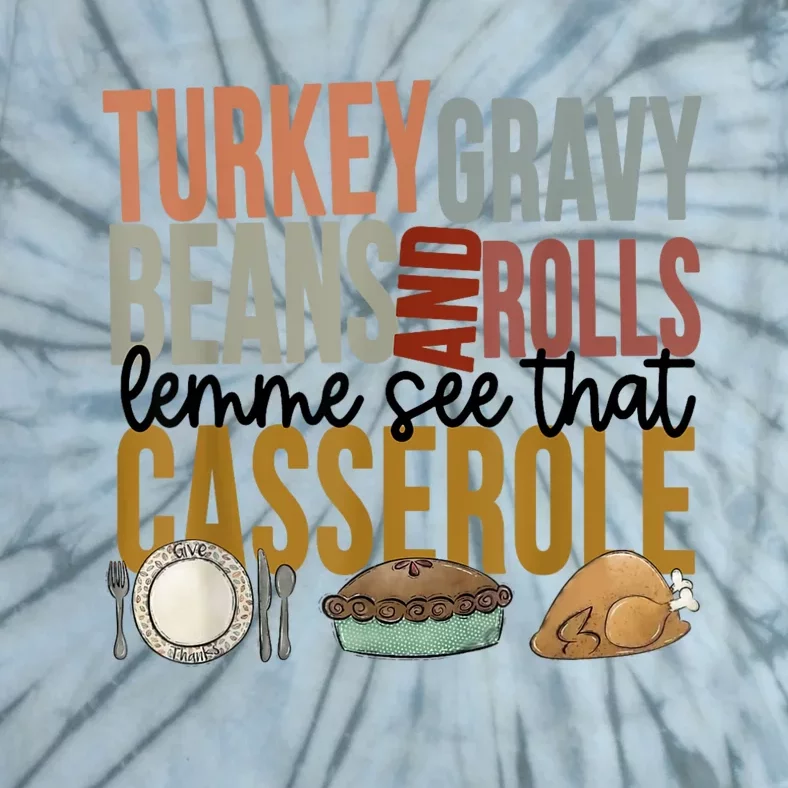 Funny Turkey Gravy Beans And Rolls Let Me See That Casserole Tie-Dye T-Shirt