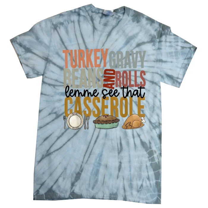 Funny Turkey Gravy Beans And Rolls Let Me See That Casserole Tie-Dye T-Shirt