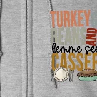 Funny Turkey Gravy Beans And Rolls Let Me See That Casserole Full Zip Hoodie