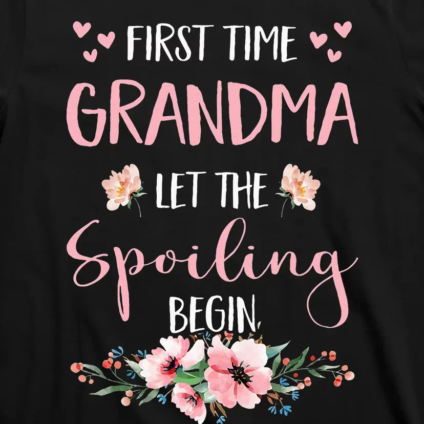 First Time Grandma Let The Spoiling Begin for T-Shirt