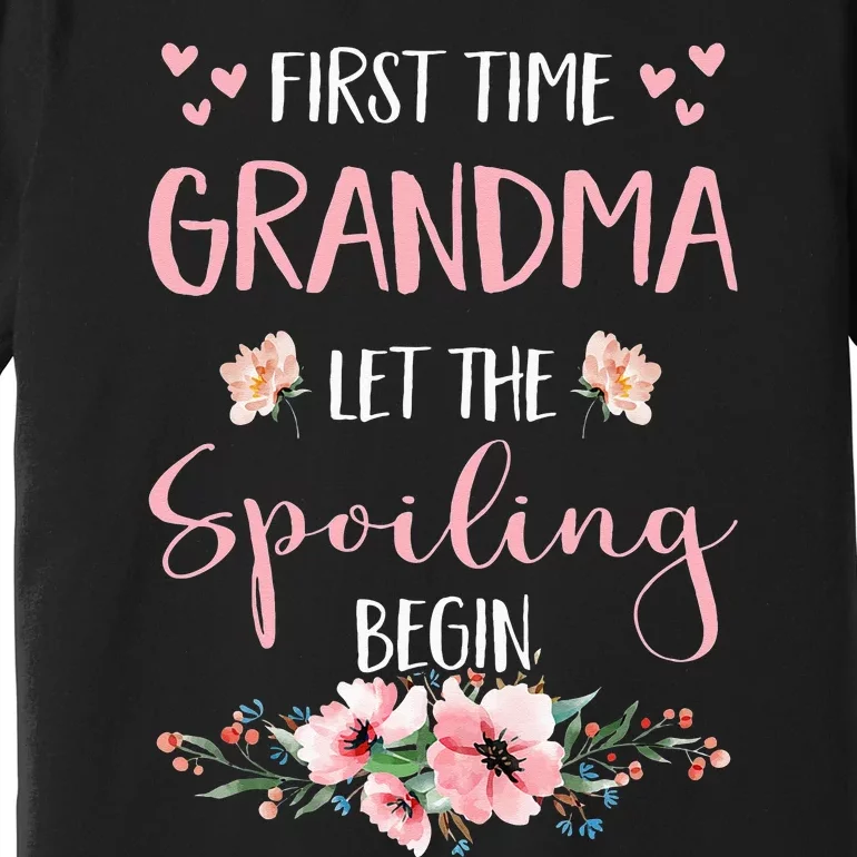 First Time Grandma Let The Spoiling Begin for Premium T-Shirt