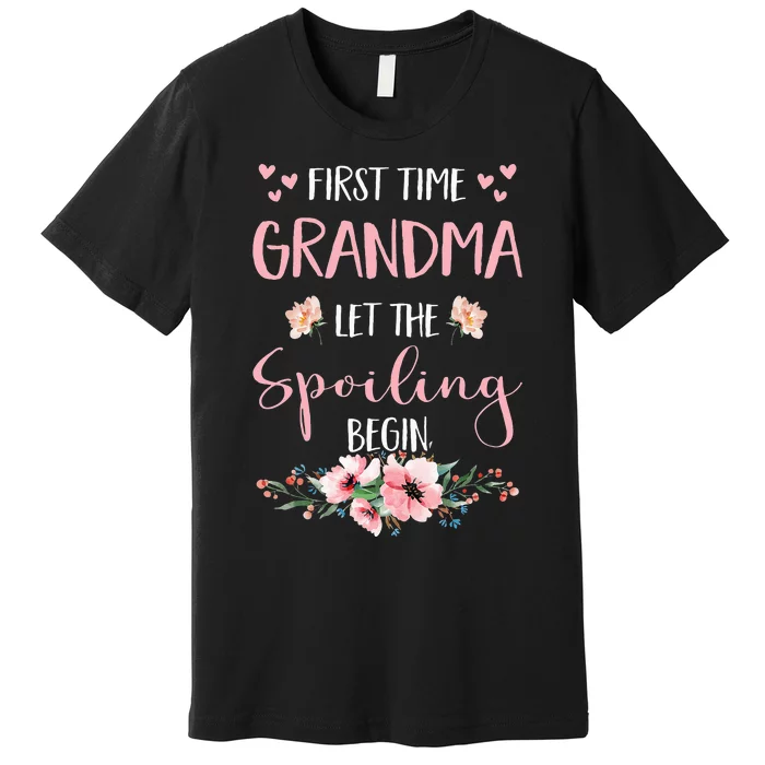 First Time Grandma Let The Spoiling Begin for Premium T-Shirt