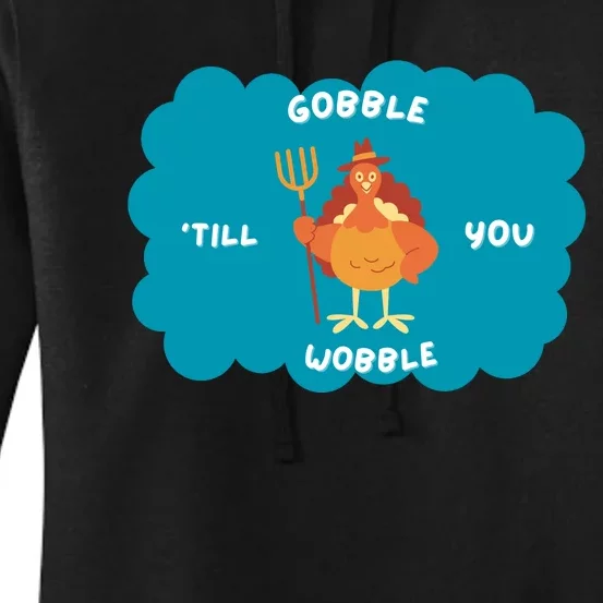 Funny Thanksgiving Gobble Till You Wobble Turkey Gift For Thanksgiving Thanksgiv Women's Pullover Hoodie