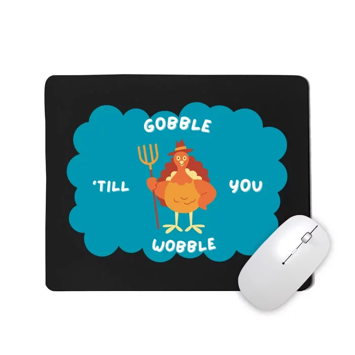 Funny Thanksgiving Gobble Till You Wobble Turkey Gift For Thanksgiving Thanksgiv Mousepad