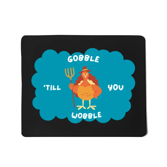 Funny Thanksgiving Gobble Till You Wobble Turkey Gift For Thanksgiving Thanksgiv Mousepad