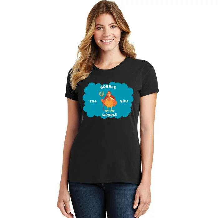 Funny Thanksgiving Gobble Till You Wobble Turkey Gift For Thanksgiving Thanksgiv Women's T-Shirt