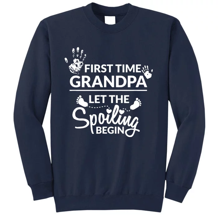 First Time Grandpa Let The Spoiling Begin Tall Sweatshirt