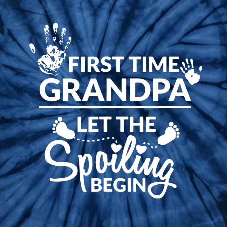 First Time Grandpa Let The Spoiling Begin Tie-Dye T-Shirt