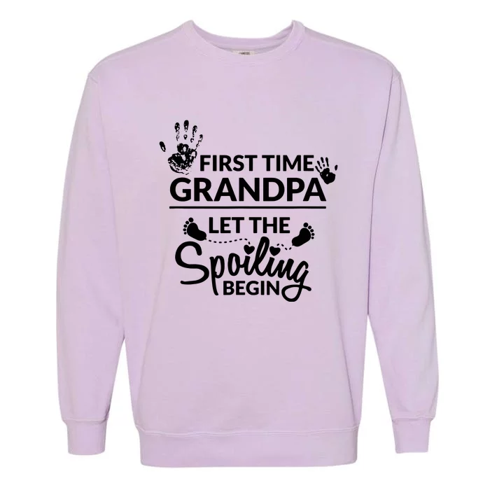 First Time Grandpa Let The Spoiling Begin Garment-Dyed Sweatshirt