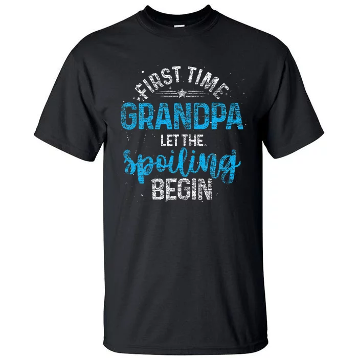 First Time Grandpa Let The Spoiling Tall T-Shirt