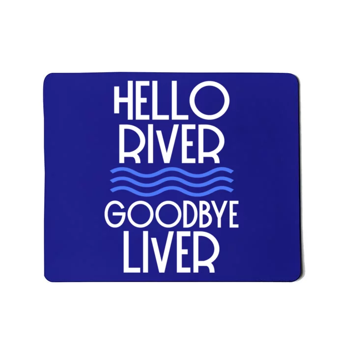 Float Trip Hello River Goodbye Liver Funny Camping Gift Mousepad