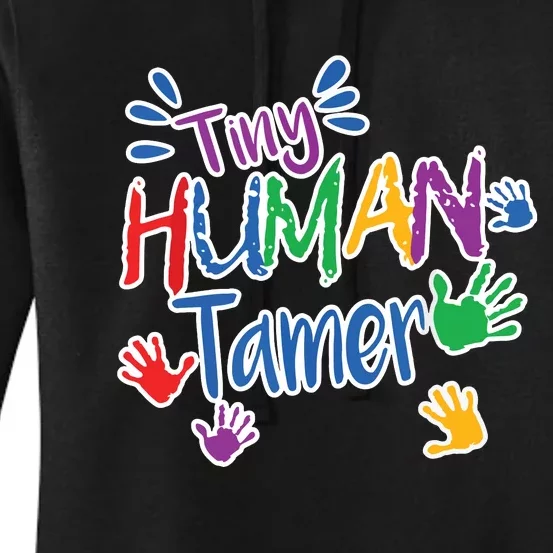 Funny Tiny Human Tamer Daycare Provider Teacher Gift Women's Pullover Hoodie