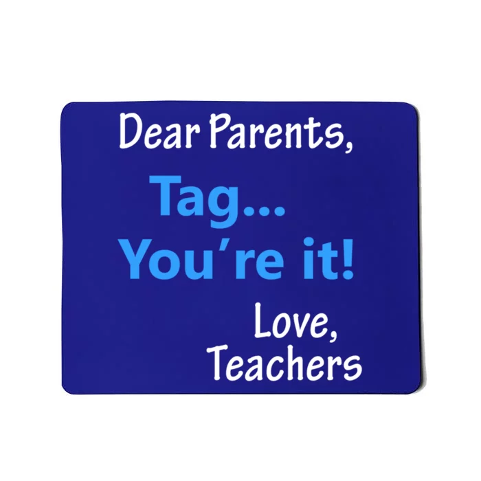 Funny Teacher Holiday Gift Dear Parent's Tag You're It Gift Mousepad