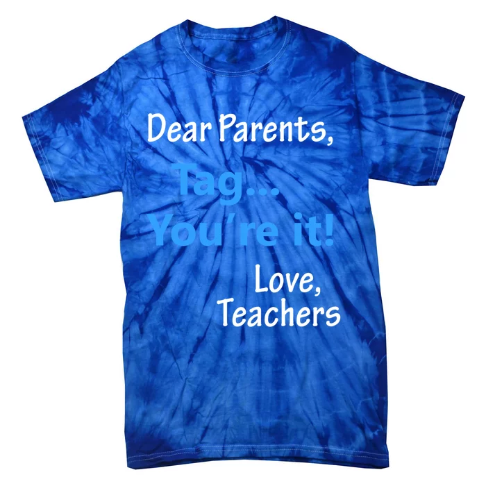 Funny Teacher Holiday Gift Dear Parent's Tag You're It Gift Tie-Dye T-Shirt