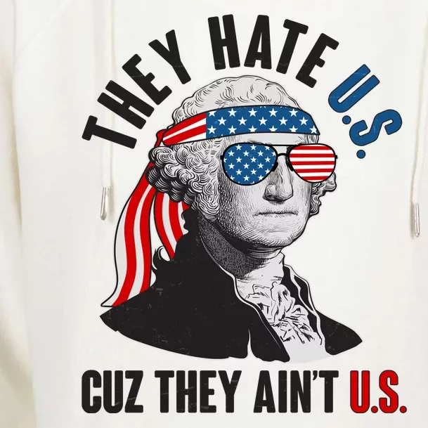 Funny They Hate U.S. Cuz They Ain't U.S. George Washington Womens Funnel Neck Pullover Hood