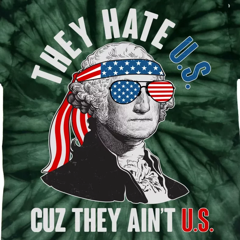 Funny They Hate U.S. Cuz They Ain't U.S. George Washington Tie-Dye T-Shirt