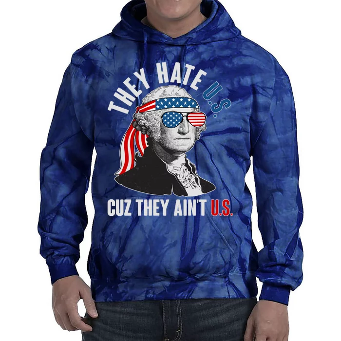 Funny They Hate U.S. Cuz They Ain't U.S. George Washington Tie Dye Hoodie