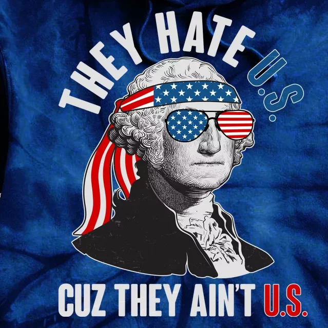 Funny They Hate U.S. Cuz They Ain't U.S. George Washington Tie Dye Hoodie