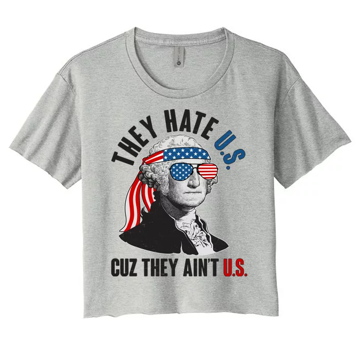 Funny They Hate U.S. Cuz They Ain't U.S. George Washington Women's Crop Top Tee