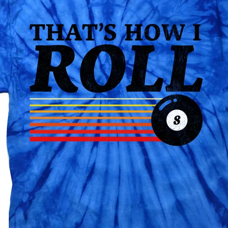 Funny Thats How I Roll Retro Pool Billiards 8 Ball Gift Tie-Dye T-Shirt