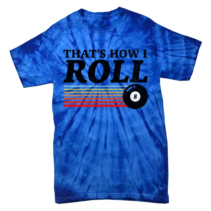 Funny Thats How I Roll Retro Pool Billiards 8 Ball Gift Tie-Dye T-Shirt