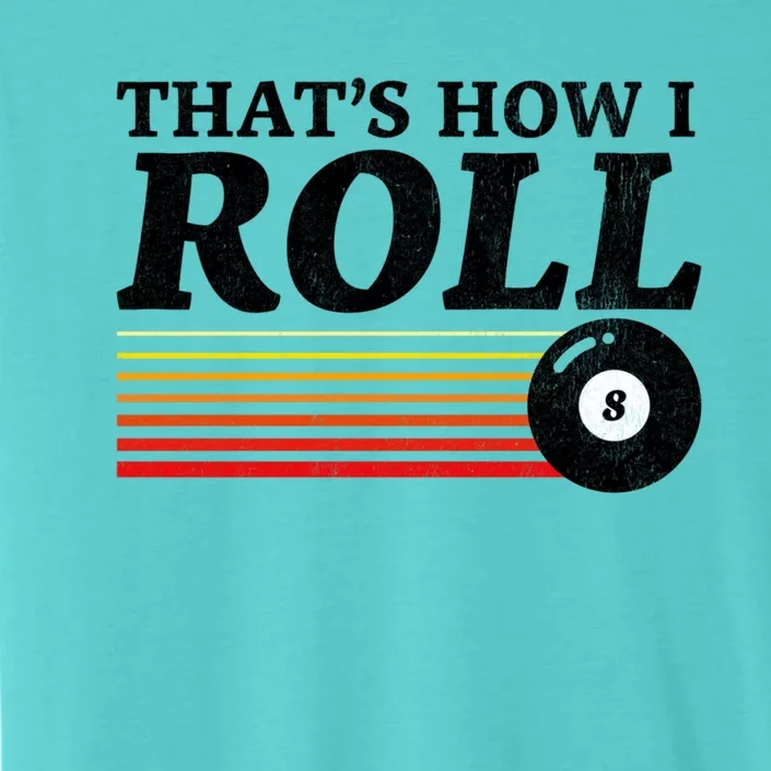 Funny Thats How I Roll Retro Pool Billiards 8 Ball Gift ChromaSoft Performance T-Shirt