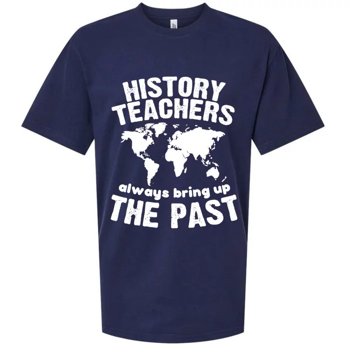 Funny Teacher History Teachers Bring Up The Past Sueded Cloud Jersey T-Shirt