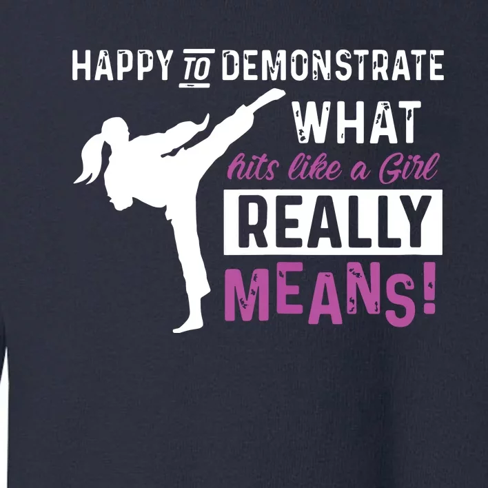 Funny Taekwondo Hits Like A Girl Martial Arts Toddler Sweatshirt