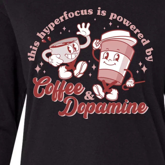 Funny This Hyperfocus Is Powered By Coffee And Dopamine Coffee Lover Womens Cotton Relaxed Long Sleeve T-Shirt