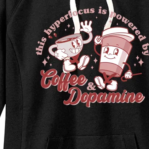 Funny This Hyperfocus Is Powered By Coffee And Dopamine Coffee Lover Women's Fleece Hoodie