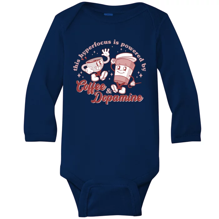 Funny This Hyperfocus Is Powered By Coffee And Dopamine Coffee Lover Baby Long Sleeve Bodysuit