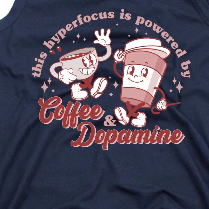 Funny This Hyperfocus Is Powered By Coffee And Dopamine Coffee Lover Tank Top