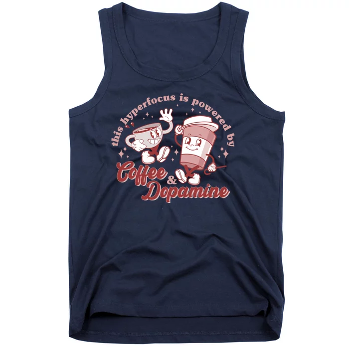 Funny This Hyperfocus Is Powered By Coffee And Dopamine Coffee Lover Tank Top