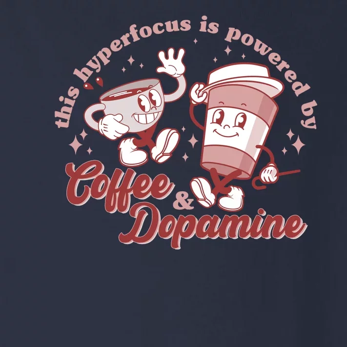 Funny This Hyperfocus Is Powered By Coffee And Dopamine Coffee Lover Toddler Long Sleeve Shirt