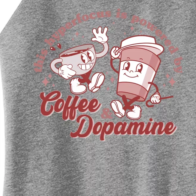 Funny This Hyperfocus Is Powered By Coffee And Dopamine Coffee Lover Women’s Perfect Tri Rocker Tank