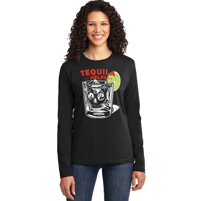 Funny Tequila Helps Skull Margarita Ladies Long Sleeve Shirt