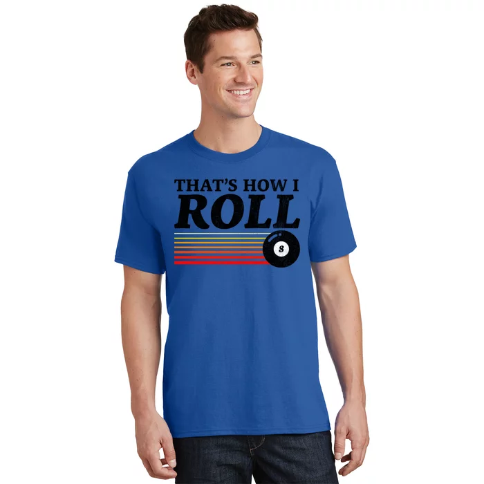 Funny Thats How I Roll Retro Pool Billiards 8 Ball Gift T-Shirt