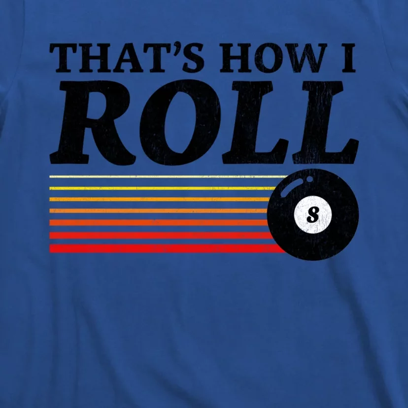 Funny Thats How I Roll Retro Pool Billiards 8 Ball Gift T-Shirt