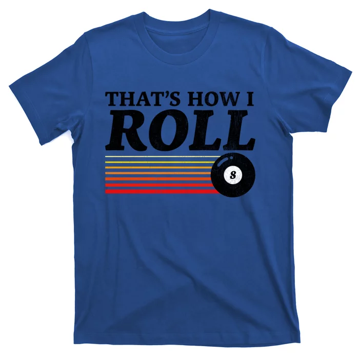 Funny Thats How I Roll Retro Pool Billiards 8 Ball Gift T-Shirt