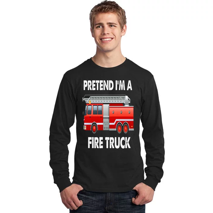 Fire Truck Halloween Costume Pretend I'm A Fire Truck Tall Long Sleeve T-Shirt