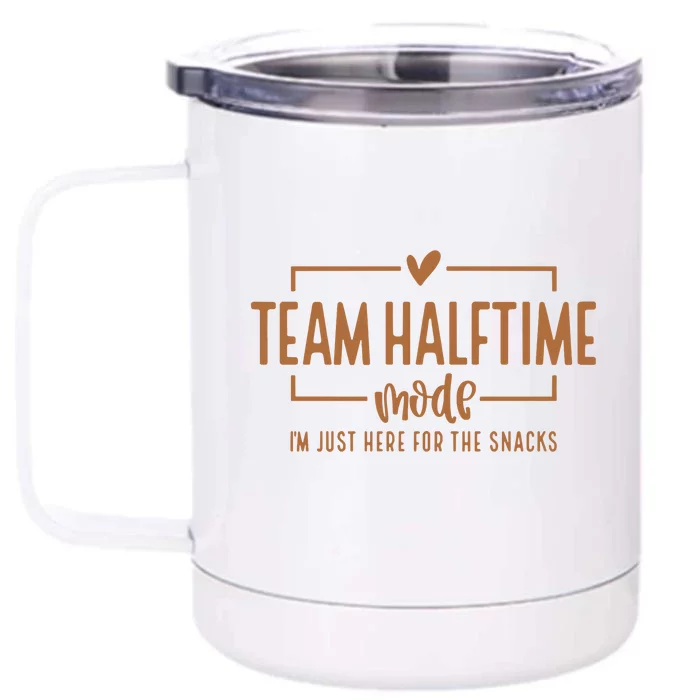 Football Team Halftime Mode, I'm Just Here For The Snacks Front & Back 12oz Stainless Steel Tumbler Cup