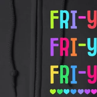 Friyay Teacher Happy Friyay Friday Full Zip Hoodie